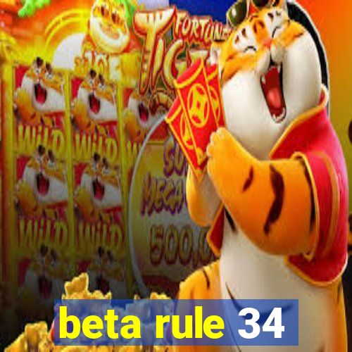 beta rule 34